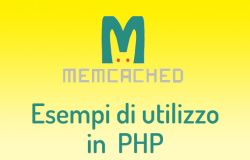 Memcached: esempi di utilizzo in PHP