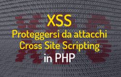 Come prevenire attacchi di tipo XSS (Cross-Site Scripting), in PHP
